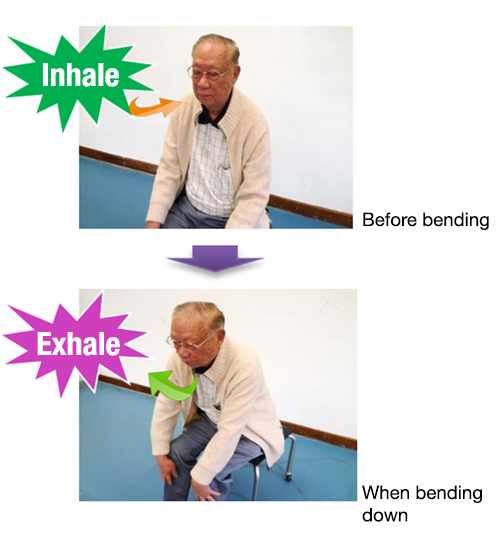 (Inhale) Before bending down, (Exhale) When bending down