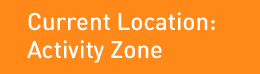 Current Location: Activity Zone