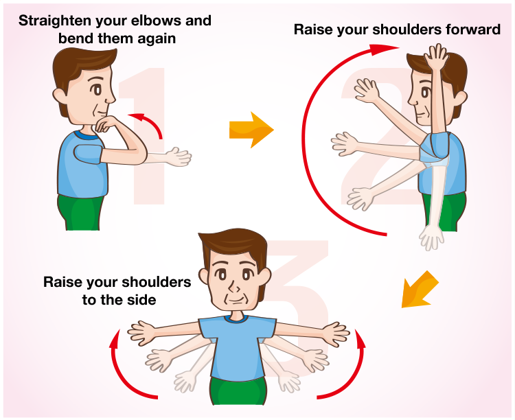 Straighten your elbows and bend them againRaise your shoulders forwardRaise your shoulders to the side
